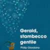 Gerald, stambecco gentile. Ediz. a colori