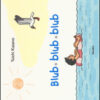 Blub blub blub. Ediz. illustrata