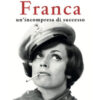 Franca. Un'incompresa di successo