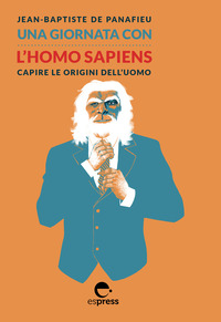 Una giornata con l'homo sapiens. Capire le origini dell'uomo