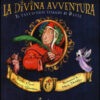 La divina avventura. Il fantastico viaggio di Dante. Ediz. illustrata
