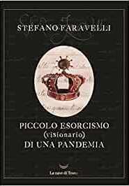 Piccolo esorcismo (visionario) di una pandemia. Ediz. illustrata