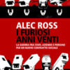I furiosi anni venti. La guerra fra Stati, aziende e persone per un nuovo contratto sociale
