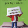 Mamme coraggiose per figli ribelli