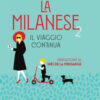 La milanese 2. Il viaggio continua