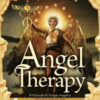 Angel Therapy. Il manuale di terapia angelica. Nuova ediz.