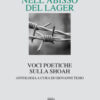 Nell'abisso del Lager. Voci poetiche sulla Shoah. Un'antologia