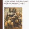 Artisti italiani nella letteratura francese contemporanea