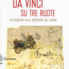 Da Vinci su tre ruote. In scooter alla scoperta del genio