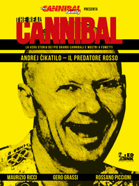 The real cannibal. La vera storia dei più grandi cannibali e mostri a fumetti Vol. 1
