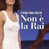 C'era una volta Non è la Rai