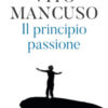 Il principio passione. Nuova ediz.