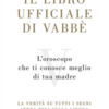 Il libro ufficiale di Vabbè. L'oroscopo che ti conosce meglio di tua madre. La verità su tutti i segni senza peli sulla lingua