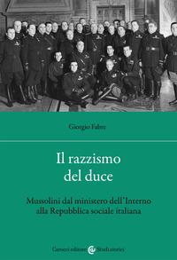 Il razzismo del duce. Mussolini dal ministero dell'Interno alla Repubblica sociale italiana