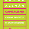 Capitalismo. Crimine perfetto o emancipazione