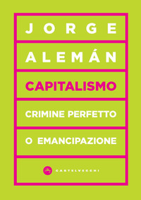 Capitalismo. Crimine perfetto o emancipazione