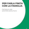 Per farla finita con la famiglia. Dall'aborto alle parentele postumane