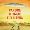 Canzone di amore e di guerra. Ediz. ad alta leggibilità