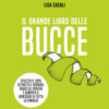 Il grande libro delle bucce. Ediz. illustrata