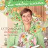 La nostra cucina. Fatto in casa da Benedetta. Ricette e storie. Ediz. a colori