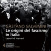 Le origini del fascismo in Italia. Lezioni di Harvard