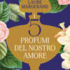 I cinque profumi del nostro amore