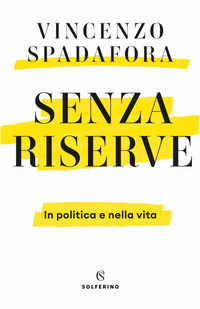 Senza riserve. In politica e nella vita