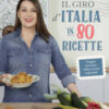 Il giro d'Italia in 80 ricette. Viaggio tricolore nella cucina regionale. Ediz. a colori
