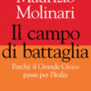 Il campo di battaglia. Perché il Grande Gioco passa per l'Italia