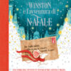 Winston e l'avventura di Natale. Una storia dell'avvento in ventiquattro capitoli e mezzo... e tante attività per le feste! Ediz. a colori
