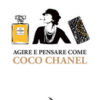 Agire e pensare come Coco Chanel