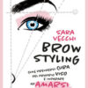 Brow styling. Come prendersi cura del proprio viso e imparare ad amarsi