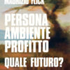 Persona ambiente profitto. Quale futuro?