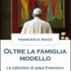 Oltre la famiglia modello. Le catechesi di papa Francesco