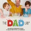 The dad lab. 40 giochi scientifici facili e veloci per tutta la famiglia