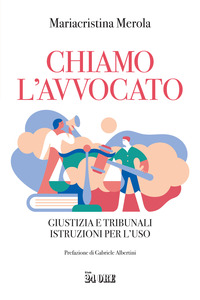Chiamo l'avvocato. Giustizia e tribunali istruzioni per l'uso