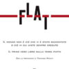 Flat. Il mondo non è ciò che vi è stato raccontato o ciò in cui avete sempre creduto