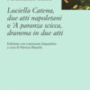 Luciella Catena. Due atti napoletani e 'A paranza scicca, dramma in due atti