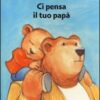 Ci pensa il tuo papà. Ediz. a colori