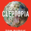 Cleptopia. Come il denaro sporco sta conquistando il mondo