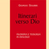 Itinerari verso Dio. Filosofia e teologia in dialogo