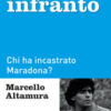 L'idolo infranto. Chi ha incastrato Maradona?