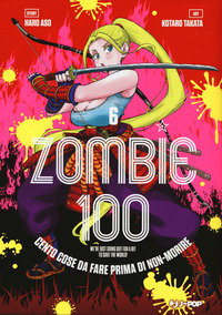 Zombie 100. Cento cose da fare prima di non-morire Vol. 6