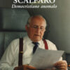 Scalfaro. Democristiano anomalo