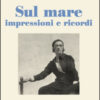 Sul mare. Impressioni e ricordi