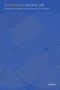 Ecodharma. Insegnamenti buddhisti per affrontare la crisi ecologica