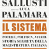 Il sistema. Potere, politica affari: storia segreta della magistratura italiana