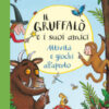 Il Gruffalò e i suoi amici. Attività e giochi all'aperto. Ediz. a colori. Ediz. a spirale