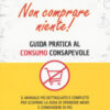 Non comprare niente! Guida pratica al consumo consapevole