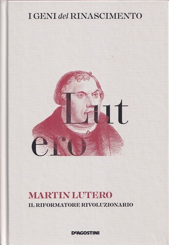 Martin Lutero : Il riformatore rivoluzionario